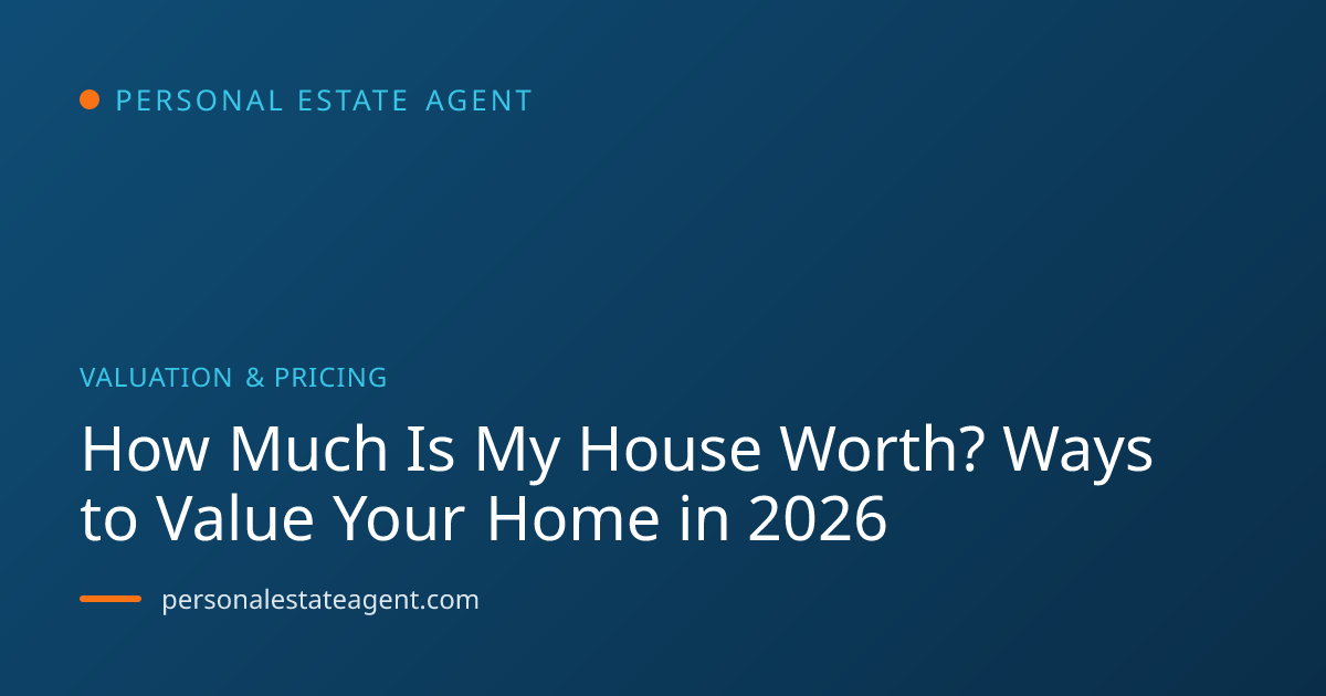 How Much Is My House Worth? Ways to Value Your Home in 2026